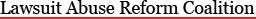 Lawsuit Abuse Reform Coalition